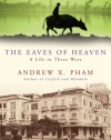 The Eaves of Heaven: A Life in Three Wars