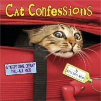 Cat Confessions: A Kitty Come Clean Tell-All Book