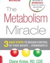 The Metabolism Miracle: 3 Easy Steps to Regain Control of Your Weight . . . Permanently