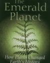 The Emerald Planet: How Plants Changed Earth's History