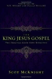 The King Jesus Gospel: The Original Good News Revisited