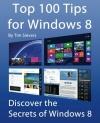 Top 100 Tips for Windows 8: Discover the Secrets of Windows 8