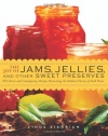 The Joy of Jams, Jellies, and Other Sweet Preserves: 200 Classic and Contemporary Recipes Showcasing the Fabulous Flavors of Fresh Fruits