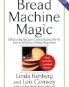 Bread Machine Magic, Revised Edition: 138 Exciting Recipes Created Especially for Use in All Types of Bread Machines