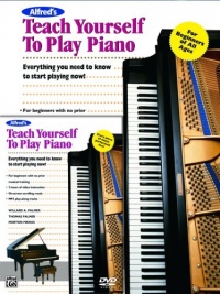 Alfred's Teach Yourself to Play Piano: Everything You Need to Know to Start Playing Now! (Book & DVD) (Teach Yourself Series)