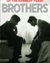 Brothers: The Hidden History of the Kennedy Years