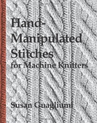 Hand-Manipulated Stitches for Machine Knitters