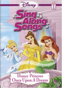 Disney Princess Sing Along Songs, Vol. 1 - Once Upon A Dream