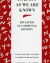 To Know as We Are Known: Education as a Spiritual Journey