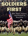 Soldiers First: Duty, Honor, Country, and Football at West Point