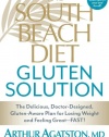 The South Beach Diet Gluten Solution: The Delicious, Doctor-Designed, Gluten-Aware Plan for Losing Weight and Feeling Great--FAST!