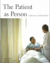 The Patient as Person, Second edition: Exploration in Medical Ethics