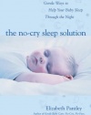 The No-Cry Sleep Solution: Gentle Ways to Help Your Baby Sleep Through the Night : Foreword by William Sears, M.D. (Pantley)