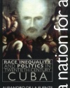 A Nation for All: Race, Inequality, and Politics in Twentieth-Century Cuba (Envisioning Cuba)