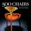 500 Chairs: Celebrating Traditional & Innovative Designs (500 Series)