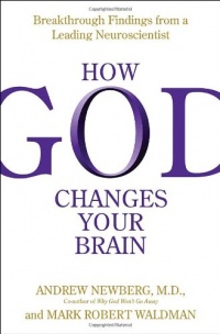 How God Changes Your Brain: Breakthrough Findings from a Leading Neuroscientist