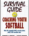 Survival Guide for Coaching Youth Softball (Survival Guide for Coaching Youth Sports)