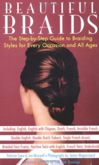 Beautiful Braids: The Step-by-Step Guide to Braiding Styles for Every Occasion and All Ages