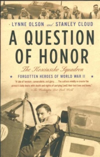 A Question of Honor: The Kosciuszko Squadron: Forgotten Heroes of World War II