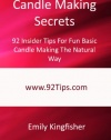 Candle Making Secrets: 92 Insider Tips For Fun Basic Candle Making The Natural Way