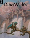 OtherWorlds: How to Imagine, Paint and Create Epic Scenes of Fantasy