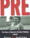 Pre: The Story of America's Greatest Running Legend, Steve Prefontaine