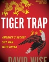 Tiger Trap: America's Secret Spy War with China