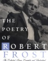 The Poetry of Robert Frost: The Collected Poems, Complete and Unabridged