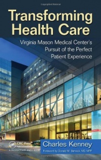 Transforming Health Care: Virginia Mason Medical Center's Pursuit of the Perfect Patient Experience