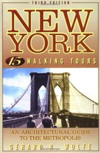 New York: 15 Walking Tours, An Architectural Guide to the Metropolis