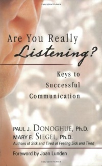 Are You Really Listening?: Keys to Successful Communication