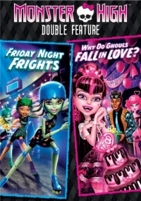 Monster High Double Feature - Friday Night Frights / Why Do Ghouls Fall in Love?