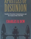 Apostles of Disunion: Southern Secession Commissioners and the Causes of the Civil War (A Nation Divided: Studies in the Civil War Era)