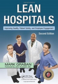 Lean Hospitals: Improving Quality, Patient Safety, and Employee Engagement, Second Edition