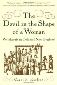 The Devil in the Shape of a Woman: Witchcraft in Colonial New England