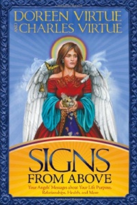 Signs From Above: Your Angels' Messages about Your Life Purpose, Relationships, Health, and More