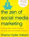 The Zen of Social Media Marketing: An Easier Way to Build Credibility, Generate Buzz, and Increase Revenue