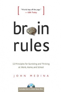 Brain Rules: 12 Principles for Surviving and Thriving at Work, Home, and School