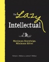 The Lazy Intellectual: Maximum Knowledge, Minimal Effort