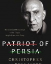 Patriot of Persia: Muhammad Mossadegh and a Tragic Anglo-American Coup