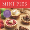 Mini Pies: Adorable and Delicious Recipes for Your Favorite Treats