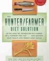 The Hunter/Farmer Diet Solution: Do You Have the Metabolism of a Hunter or a Farmer? Find Out...and Achieve Your Health and Weight-Loss Goals (Healthy Living (Hay House))