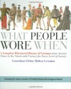 What People Wore When: A Complete Illustrated History of Costume from Ancient Times to the Nineteenth Century for Every Level of Society