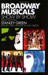 Broadway Musicals Show by Show: Sixth Edition