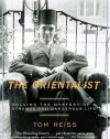 The Orientalist: Solving the Mystery of a Strange and Dangerous Life