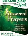 Chicken Soup for the Soul: Answered Prayers: 101 Stories of Hope, Miracles, Faith, Divine Intervention, and the Power of Prayer