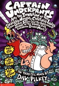 Captain Underpants and the Invasion of the Incredibly Naughty Cafeteria Ladies from Outer Space (and the Subsequent Assault of the Equally Evil Lunchroom Zombie Nerds)