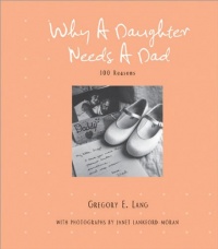 Why a Daughter Needs a Dad: 100 Reasons