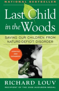 Last Child in the Woods: Saving Our Children From Nature-Deficit Disorder