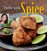 Entice With Spice: Easy Indian Recipes for Busy People